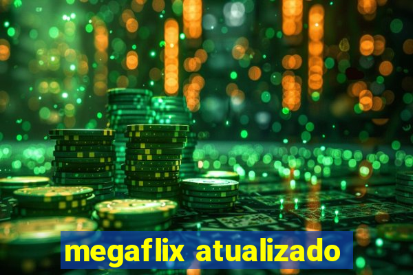 megaflix atualizado